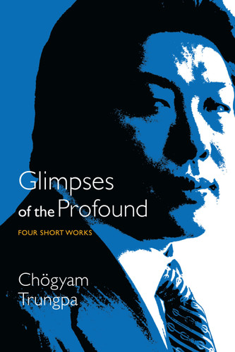 Glimpses of the Profound: Four Short Works book cover by Chogyam Trungpa