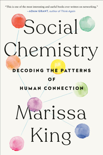 Social Chemistry: Decoding the Patterns of Human Connection book cover by Marissa King