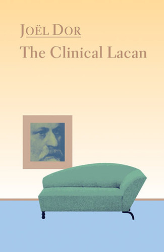 Clinical Lacan (Lacanian Clinical Field) book cover by Joel Dor