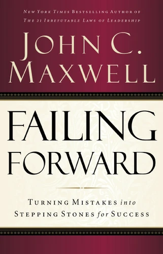 Failing Forward: Turning Mistakes into Stepping Stones for Success book cover by John C. Maxwell