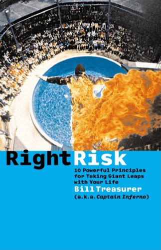 Right Risk: 10 Powerful Principles for Taking Giant Leaps with Your Life book cover by Bill Treasurer