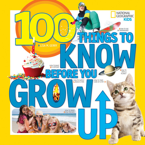 100 Things to Know Before You Grow Up (NGK 100 Things) book cover by Lisa M. Gerry