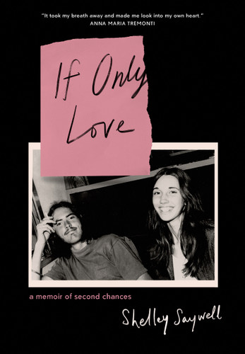 If Only Love: A memoir of second chances book cover by Shelley Saywell