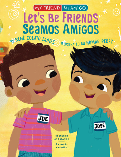 Let's Be Friends / Seamos Amigos: In English and Spanish / En ingles y español (My Friend, Mi Amigo) book cover by René Colato Laínez