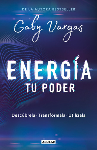 Energía: tu poder: Descúbrela, transformarla, utilízala / Energy: Your Power: Discover It, Transform It, Use It book cover by Gaby Vargas