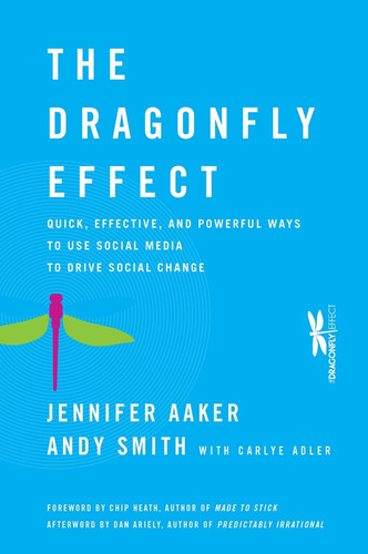 The Dragonfly Effect: Quick, Effective, and Powerful Ways To Use Social Media to Drive Social Change book cover by Jennifer Aaker, Andy Smith