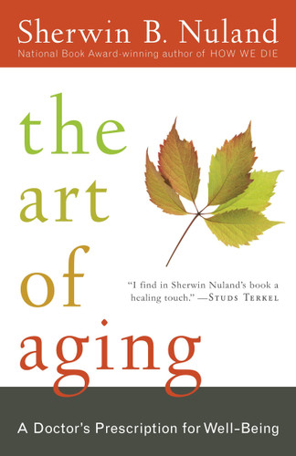The Art of Aging: A Doctor's Prescription for Well-Being book cover by Sherwin B. Nuland