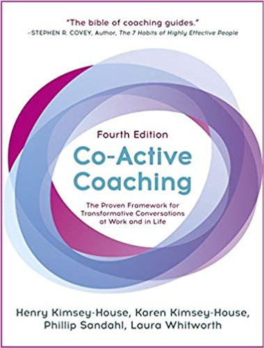 Co-Active Coaching: The Proven Framework for Transformative Conversations at Work and in Life (4TH ed.) Cover
