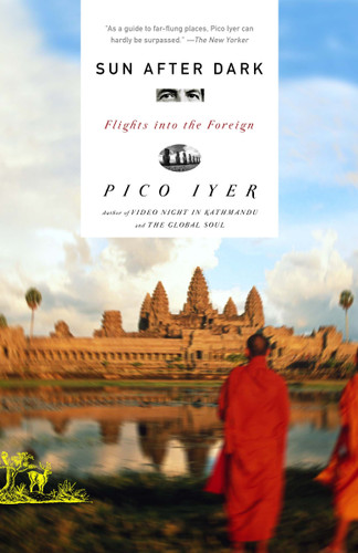 Sun After Dark: Flights Into the Foreign (Vintage Departures) book cover by Pico Iyer