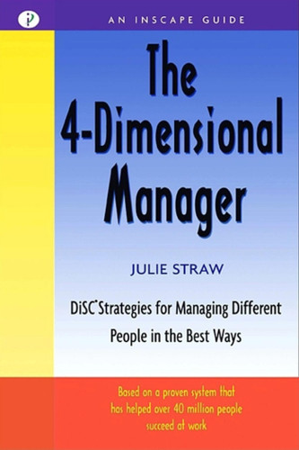 The 4-Dimensional Manager: DiSC Strategies for Managing Different People in the Best Ways (An Inscape Guide) book cover by Julie Straw