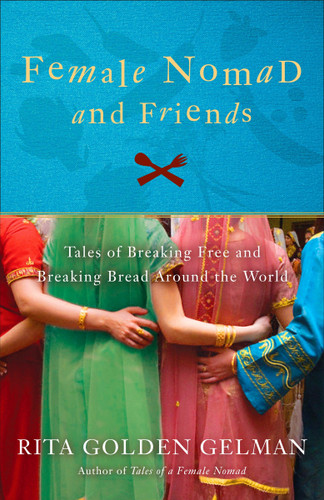 Female Nomad and Friends: Tales of Breaking Free and Breaking Bread Around the World book cover by Rita Golden Gelman