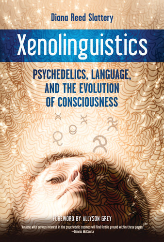 Xenolinguistics: Psychedelics, Language, and the Evolution of Consciousness book cover by Diana Slattery