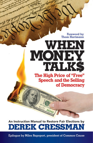 When Money Talks: The High Price of Free Speech and the Selling of Democracy book cover by Derek Cressman