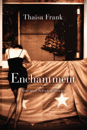 Enchantment: New and Selected Stories book cover by Thaisa Frank
