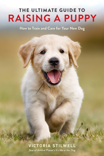 The Ultimate Guide to Raising a Puppy: How to Train and Care for Your New Dog book cover by Victoria Stilwell