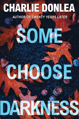 Some Choose Darkness (A Rory Moore/Lane Phillips Novel) book cover by Charlie Donlea