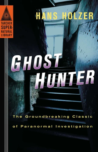 Ghost Hunter: The Groundbreaking Classic of Paranormal Investigation (Tarcher Supernatural Library) book cover by Hans Holzer