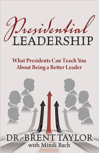 Presidential Leadership: What Presidents Can Teach You about Being a Better Leader Cover