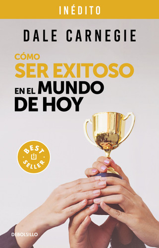 Cómo ser exitoso en el mundo de hoy / How to Succeed in the World Today Revised and Updated Edition: Life Stories of Successful People to Inspire and Motivate book cover by Dale Carnegie