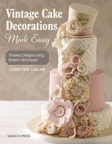 Vintage Cake Decorations Made Easy: Timeless Designs using Modern Techniques book cover by Christina Ludlam