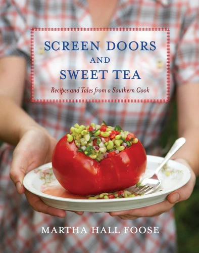 Screen Doors and Sweet Tea: Recipes and Tales from a Southern Cook: A Cookbook book cover by Martha Hall Foose