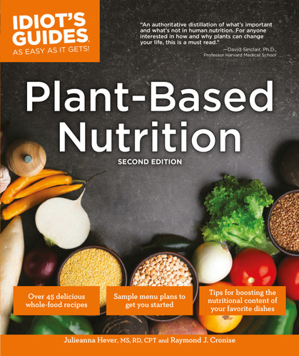 Plant-Based Nutrition, 2E (Idiot's Guides) book cover by Julieanna Hever M.S., R.D., Raymond J. Cronise