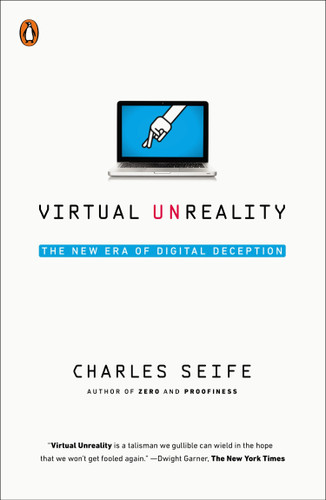Virtual Unreality: The New Era of Digital Deception book cover by Charles Seife
