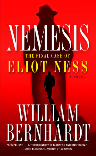 Nemesis: The Final Case of Eliot Ness  A Novel book cover by William Bernhardt