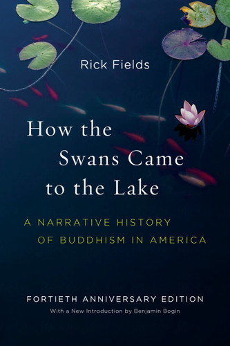 How the Swans Came to the Lake: A Narrative History of Buddhism in America book cover by Rick Fields, Benjamin Bogin