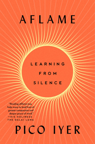 Aflame: Learning from Silence book cover by Pico Iyer