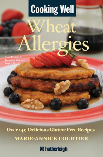 Cooking Well: Wheat Allergies: The Complete Health Guide for Gluten-Free Nutrition, Includes Over 145 Delicious Gluten-Free Recipes (Cooking Well) book cover by Marie-Annick Courtier