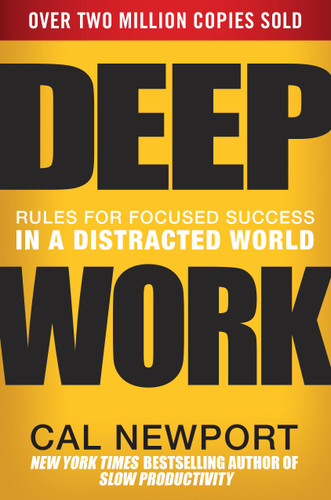 Deep Work: Rules for Focused Success in a Distracted World book cover by Cal Newport