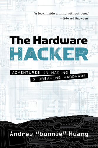 The Hardware Hacker: Adventures in Making and Breaking Hardware book cover by Andrew Bunnie Huang