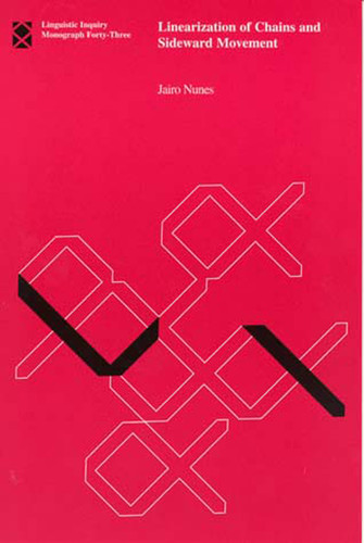 Linearization of Chains and Sideward Movement (Linguistic Inquiry Monographs) book cover by Jairo Nunes