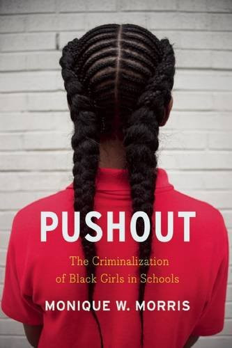Pushout: The Criminalization of Black Girls in Schools Cover