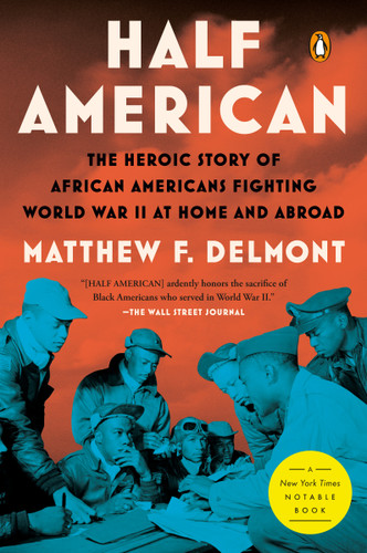 Half American: The Heroic Story of African Americans Fighting World War II at Home and Abroad book cover by Matthew F. Delmont