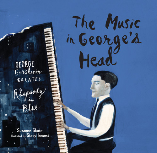 The Music in George's Head: George Gershwin Creates Rhapsody in Blue book cover by Suzanne Slade