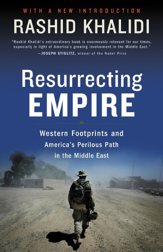 Resurrecting Empire: Western Footprints and America's Perilous Path in the Middle East book cover by Rashid Khalidi