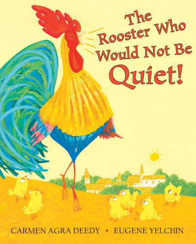 The Rooster Who Would Not Be Quiet! book cover by Carmen Agra Deedy