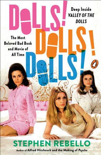 Dolls! Dolls! Dolls!: Deep Inside Valley of the Dolls, the Most Beloved Bad Book and Movie of All Time book cover by Stephen Rebello