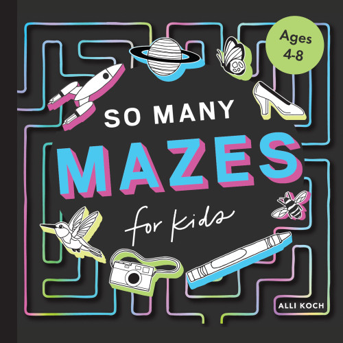 So Many Mazes: 100+ Mazes for Kids Ages 4-8 (Awesome Activity Books for Kids) book cover by Alli Koch