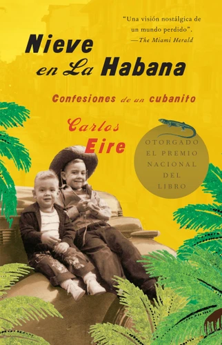 Nieve en La Habana: Confesiones de un cubanito / Waiting for Snow in Havana: Confessions of a Cuban Boy book cover by Carlos Eire