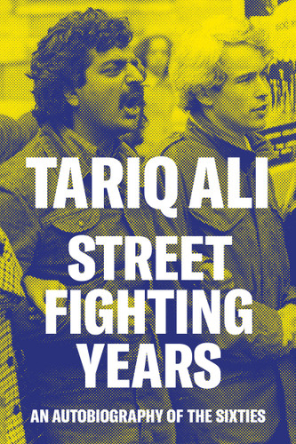 Street Fighting Years: An Autobiography of the Sixties book cover by Tariq Ali