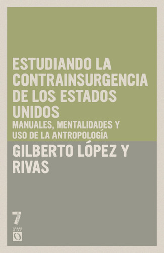 Estudiando la contrainsurgencia de Estados Unidos: Manuales, mentalidades y uso de la antropología book cover by Gilberto López y Rivas