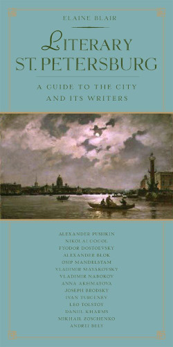 Literary St. Petersburg: A Guide to the City and Its Writers book cover by Elaine Blair