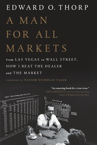 A Man for All Markets: From Las Vegas to Wall Street, How I Beat the Dealer and the Market book cover by Edward O. Thorp