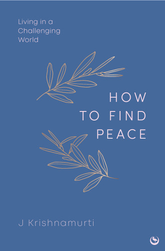 HOW TO FIND PEACE: Living in a Challenging World book cover by Jiddu Krishnamurti