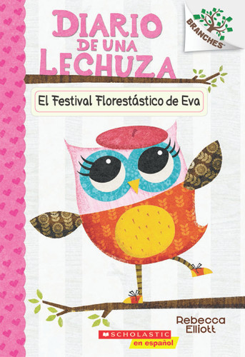 Diario de una Lechuza #1: El Festival Florestástico de Eva (Eva's Treetop Festival) (Diario de una lechuza) book cover by Rebecca Elliott