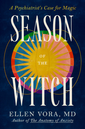 Season of the Witch: A Psychiatrist's Case for Magic book cover by Ellen Vora, MD