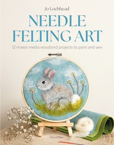 Needle Felting Art: 12 mixed-media woodland projects to paint and sew book cover by Jo Lochhead